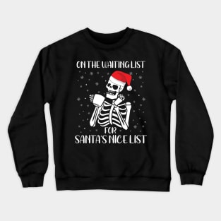 On the waiting list for Santa's nice list Christmas Skeleton Crewneck Sweatshirt